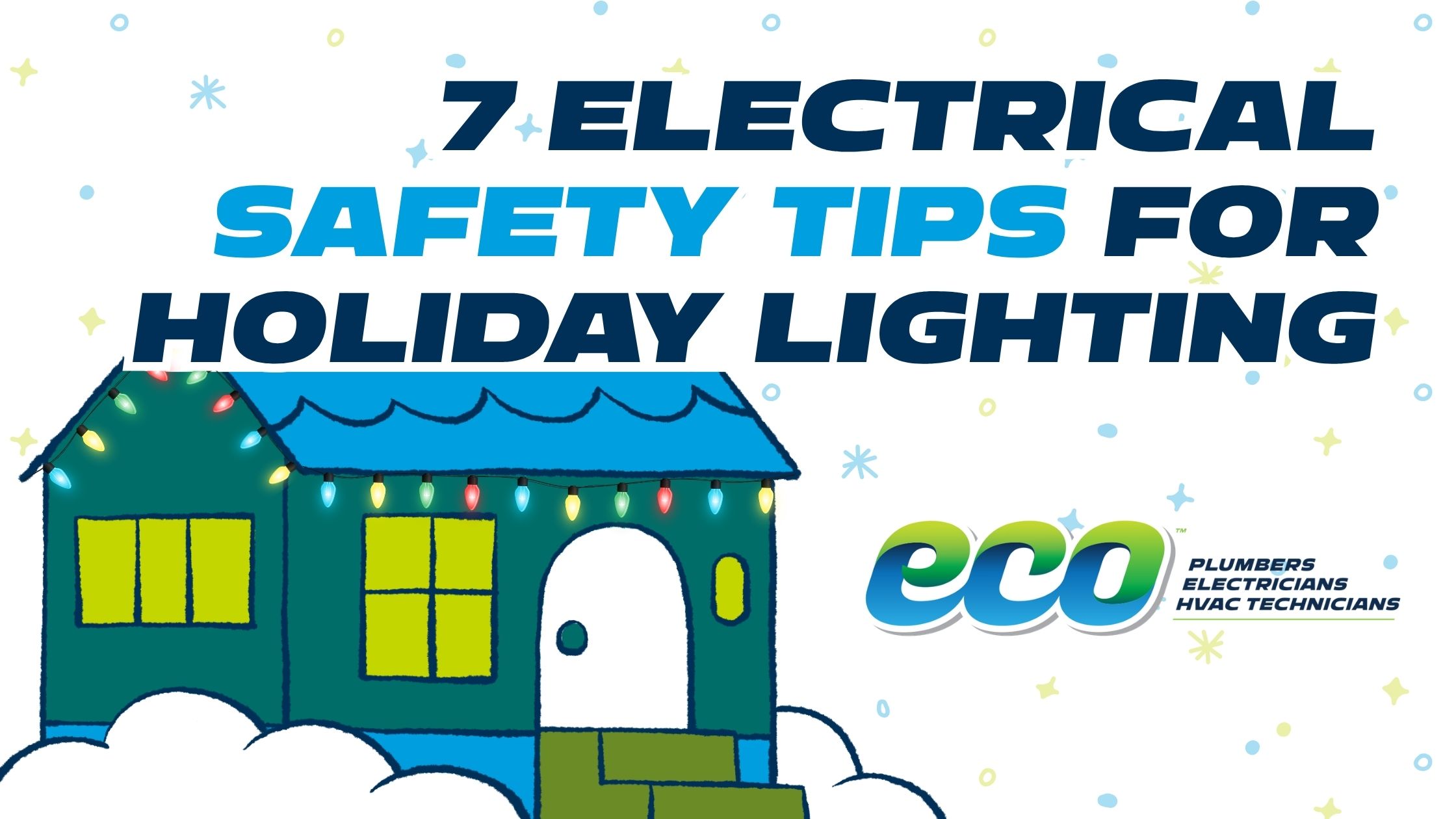 Illustrated teal house decorated with colorful string lights, with the headline ‘7 Electrical Safety Tips for Holiday Lighting’ and the Eco Plumbers, Electricians, HVAC Technicians logo.