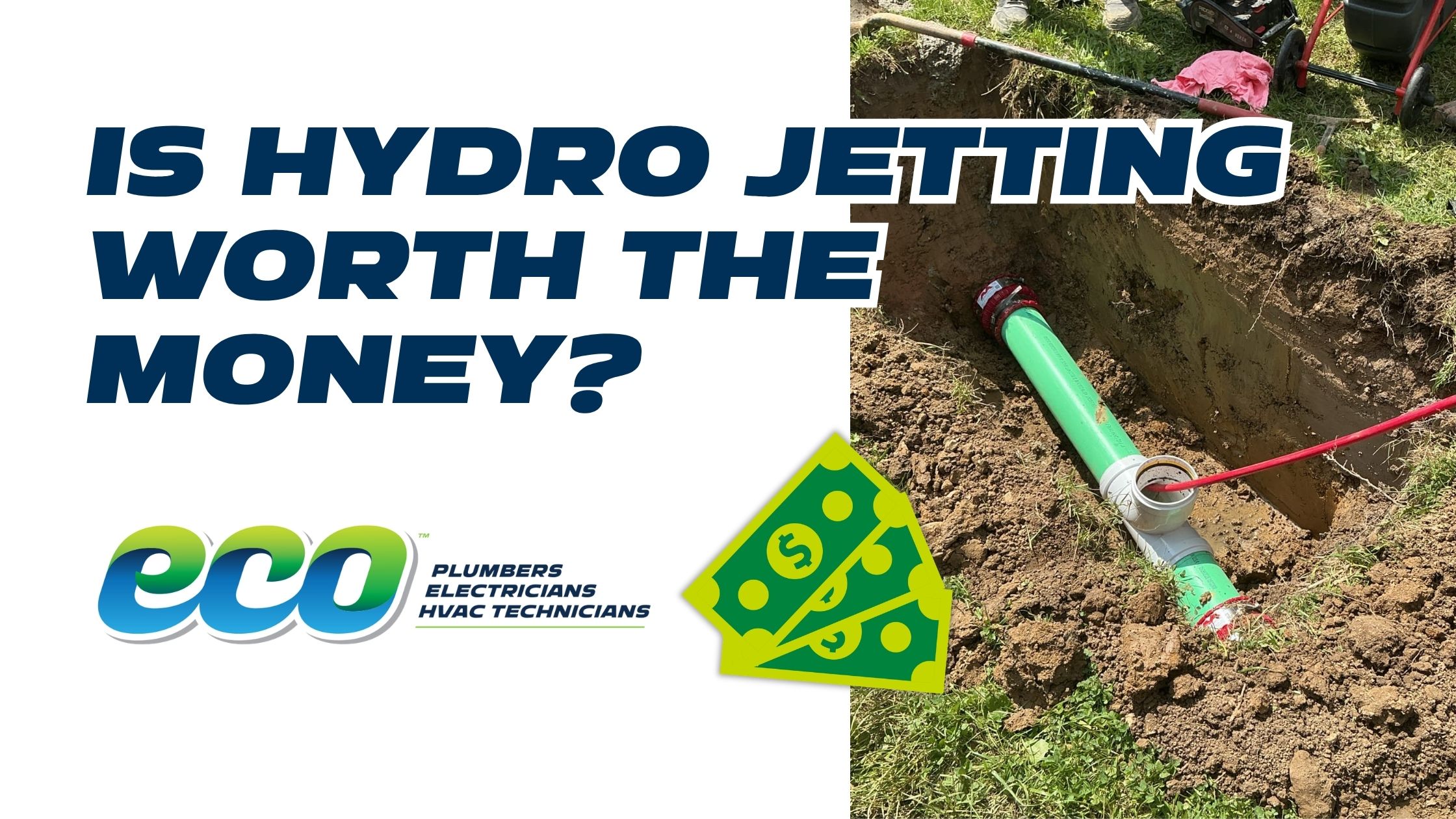 Blog header graphic asking 'Is Hydro Jetting Worth the Money?' with the Eco Plumbers, Electricians, and HVAC Technicians logo, a money/dollar bill icon, and a photo of an exposed sewer pipe being repaired in a dug-out trench.