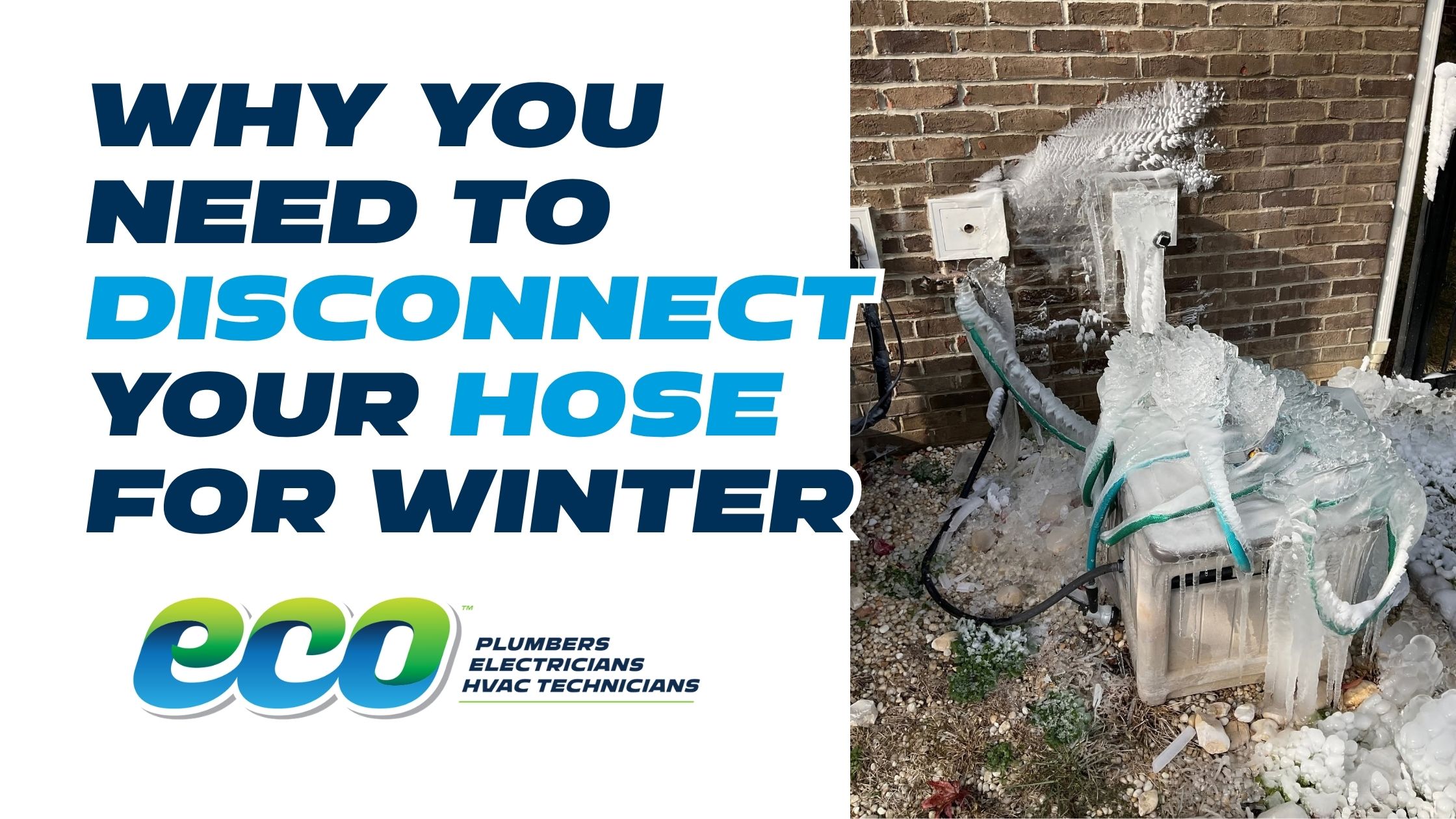 Ice-covered outdoor HVAC unit and garden hose against a brick wall, illustrating frozen pipes from not disconnecting the hose for winter, with the Eco Plumbers, Electricians, and HVAC Technicians logo